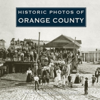 Historic Photos of Orange County 1596524871 Book Cover