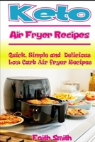 Keto Air Fryer Recipes: Quick, Simple and Delicious Low Carb Air fryer Recipes 1686330685 Book Cover