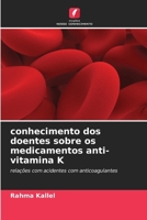 conhecimento dos doentes sobre os medicamentos anti-vitamina K (Portuguese Edition) 6209364632 Book Cover