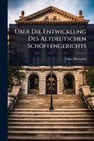 Ã ber Die Entwicklung Des Altdeutschen Schöffengerichts (German Edition) 102371177X Book Cover
