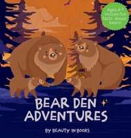 Bear Den Adventures: A Cozy Tale of Family, Friendship, and the Magic of Hibernation 1961634422 Book Cover