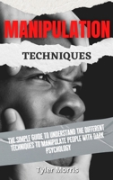 Manipulation Techniques: The Simple Guide To Understand The Different Techniques To Manipulate People With Dark Psychology 1914232739 Book Cover