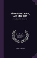 The Paston Letters, A.D. 1422-1509: New Complete Library Ed 1177736985 Book Cover