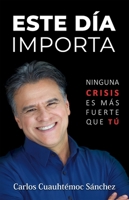 Este día importa: Ninguna crisis es más fuerte que tú 607986648X Book Cover