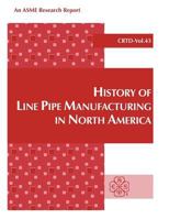 History of Line Pipe Manufacturing in North America (Crtd) 0791812332 Book Cover