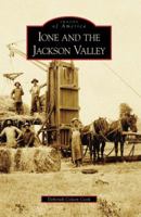 Ione and the Jackson Valley (Images of America: California) 0738556025 Book Cover