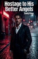 Hostage to His Better Angels B0GYQCJ3RH Book Cover