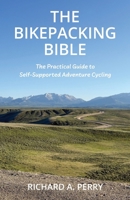 The Bikepacking Bible: The Practical Guide to Self-Supported Adventure Cycling 064596302X Book Cover