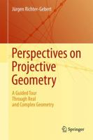 Perspectives on Projective Geometry: A Guided Tour Through Real and Complex Geometry 3662519585 Book Cover
