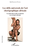 Les défis universels de l'art chorégraphique africain: Les pieds dans le plat en chansons avec la danse africaine (Univers de la Danse) (French Edition) 2343091579 Book Cover