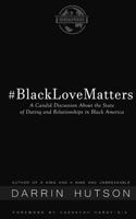 Black Love Matters: A Candid Discussion about the State of Dating and Relationships in Black America 1519751613 Book Cover