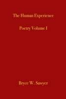 The Human Experience: Poetry Volume I B0CPT4KD46 Book Cover