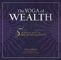 The Yoga of Wealth: 5 Spiritual Keys to Creating Unlimited Wealth 9812328181 Book Cover