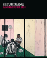 Kerry James Marshall - Painting And Other Stuff 946130126X Book Cover