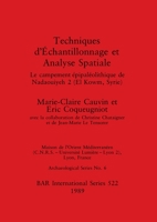 Techniques d'echantillonnage et analyse spatiale: Le campement epipaleolithique de Nadaouiyeh 2 (El Kowm, Syrie) (BAR international series) 0860546632 Book Cover