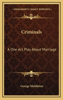 Criminals: A One Act Play about Marriage 0548402884 Book Cover