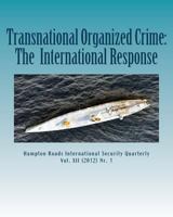 Transnational Organized Crime: The International Response: Hampton Roads International Security Quarterly, Vol. XII, Nr. 1 1438269757 Book Cover