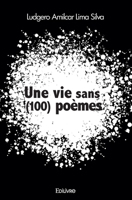 Une vie sans (100) poèmes (French Edition) 2414494271 Book Cover
