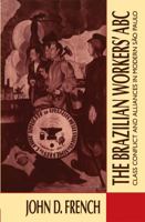 The Brazilian Workers' ABC: Class Conflict and Alliances in Modern So Paulo 0807843687 Book Cover