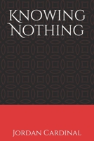 Knowing Nothing B08ZBM2SY6 Book Cover