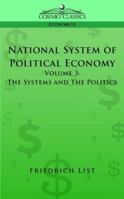 National System of Political Economy: The Systems/The Politics 1596055448 Book Cover