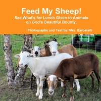 Feed My Sheep! See What's for Lunch Given to Animals on God's Beautiful Bounty 0359261426 Book Cover