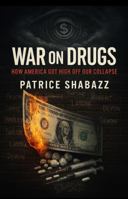 War on Drugs: How America Got High off Our Collapse 1969629320 Book Cover