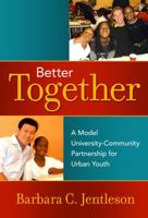 Better Together: A Model University-Community Partnership for Urban Youth 0807751758 Book Cover