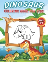 Dinosaur Coloring Books For Kids Ages 4-8: 100+ Pages of Cool Dinosaur Coloring Pages to Develop Creativity and Imagination Realistic Dinosaurs To Col B08R64MLPC Book Cover