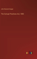 The Corrupt Practices Act, 1883 3385348366 Book Cover