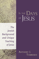 In the Days of Jesus: The Jewish Background and Unique Teaching of Jesus 0809125366 Book Cover