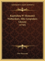 Kapitalista W Ekonomii Niebieskiey, Albo Gospodarz Glowny (1745) 1166566293 Book Cover