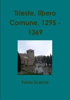 Trieste, libero Comune. 1295 - 1369 0359370292 Book Cover