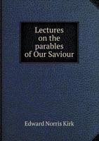 Lectures on the Parables of Our Saviour 1341637263 Book Cover