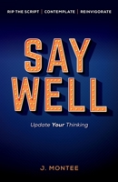 Say Well: Update Your Thinking B0CJSQFWH2 Book Cover