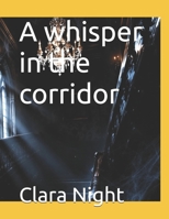 A whisper in the corridor B0HD1N896G Book Cover