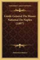 Guide General Du Musee National De Naples (1897) 114104871X Book Cover