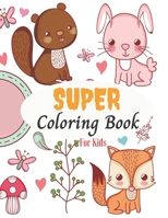 Super Coloring Book For Kids: Coloring Workbook For Kids Ages 6 -12, Great Gift for Boys & Girls . B08JLHQFJQ Book Cover