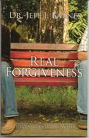 Real Forgiveness: How to Forgive and Let Go 0692205551 Book Cover
