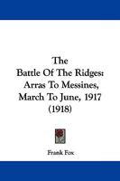 The Battle of the Ridges: Arras-Messines, March-June, 1917 1015967388 Book Cover