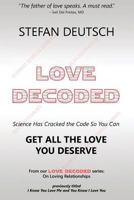 Love Decoded: Getting the Love You Deserve - For Relationships 0991628314 Book Cover