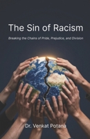 The Sin of Racism: Breaking the Chains of Pride, Prejudice, and Division 8168091450 Book Cover