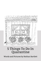 5 Things To Do In Quarantine B087FKLPD9 Book Cover
