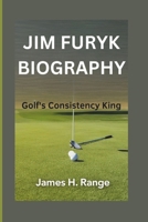 JIM FURYK BIOGRAPHY: Golf's Consistency King B0F4KQTJD4 Book Cover