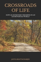 Crossroads of Life: How An Introvert Triumphs in An Extroverted World B0B28D4JXQ Book Cover