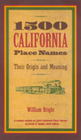 1500 California Place Names: Their Origin and Meaning, A Revised version of &lt;i&gt;1000 California Place Names&lt;/i&gt; by Erwin G. Gudde, Third edition 0520212711 Book Cover