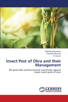 Insect Pest of Okra and their Management: Bio-pesticides and bio-rational insecticides against major insect pests of okra 620616408X Book Cover