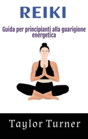 Reiki: Guida per principianti alla guarigione energetica 1966379390 Book Cover