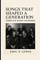 SONGS THAT SHAPED A GENERATION: Third Eye Blind Uncovered B0G4275417 Book Cover