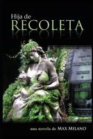 Hija de Recoleta: Una Novela 1090636423 Book Cover